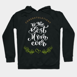 Congratulations to the best mom ever Hoodie